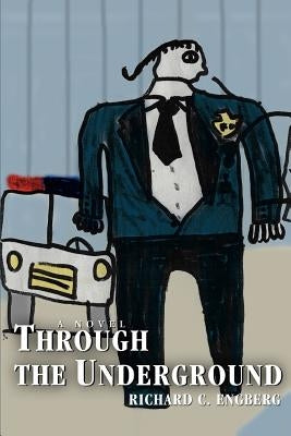 Through The Underground by Engberg, Richard