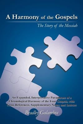 A Harmony of the Gospels: The Story of the Messiah by Galambos, Bradley