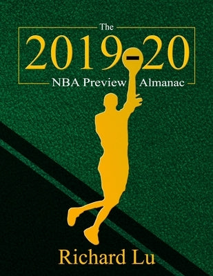 The 2019-20 NBA Preview Almanac by Lu, Richard