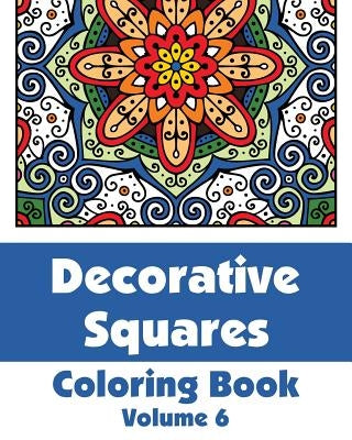 Decorative Squares Coloring Book (Volume 6) by H R Wallace Publishing