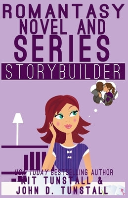 Romantasy Novel & Series Storybuilder by Tunstall, Kit