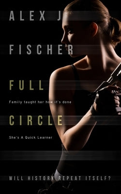 Full Circle: Will History Repeat Itself? by Fischer, Alex J.