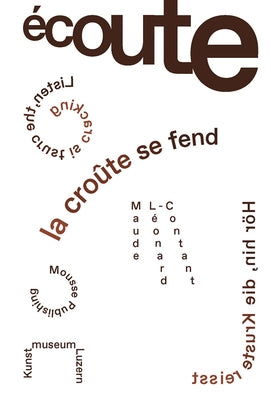 Maude Léonard-Contant: Listen, the Crust Is Cracking by Léonard-Contant, Maude
