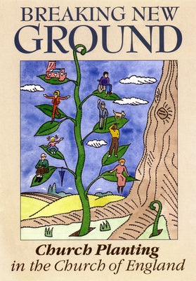 Breaking New Ground: Church Planting in the Church of England by General Board of Finance