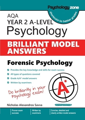 AQA A level Psychology: BRILLIANT MODEL ANSWERS: Forensic Psychology (Year 2) by Savva, Nicholas