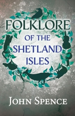 Folklore of the Shetland Isles by Spence, John