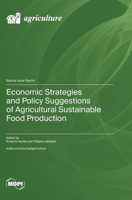 Economic Strategies and Policy Suggestions of Agricultural Sustainable Food Production by Henke, Roberto
