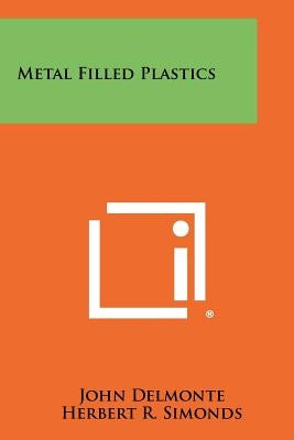 Metal Filled Plastics by Delmonte, John