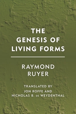 Genesis of Living Forms by Ruyer, Raymond