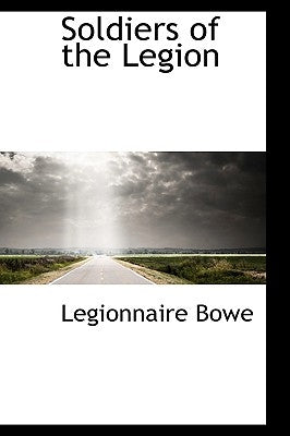 Soldiers of the Legion by Bowe, Legionnaire