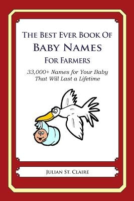 The Best Ever Book of Baby Names for Farmers: 33,000+ Names for Your Baby That Will Last a Lifetime by St Claire, Julian