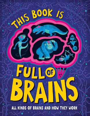 This Book Is Full of Brains: All Kinds of Brains and How They Work by Little House of Science