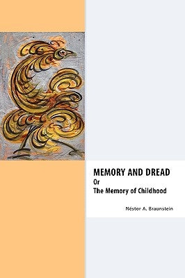 Memory & Dread Or The Memory of Childhood by Braunstein, Nestor A.
