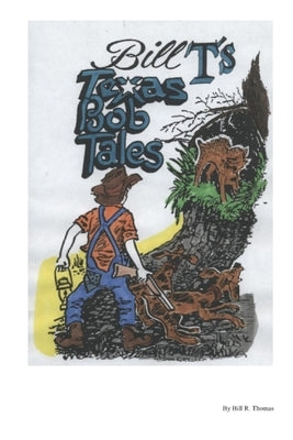 Bill T's - Texas Bob Tales by Thomas, Bill