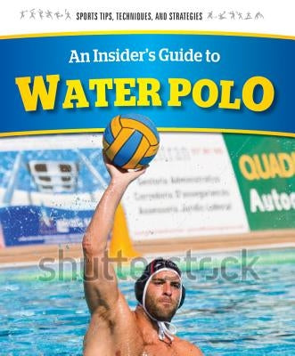 An Insider's Guide to Water Polo by Egan, Tracie