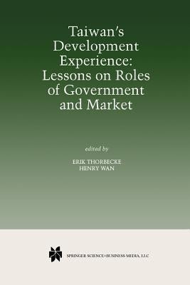 Taiwan's Development Experience: Lessons on Roles of Government and Market by Thorbecke, Erik