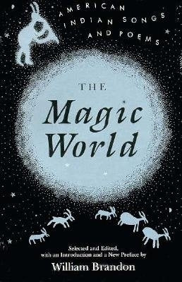 Magic World: American Indian Songs and Poems by Brandon, William