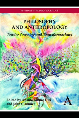 Philosophy and Anthropology: Border Crossing and Transformations by Giri, Ananta Kumar