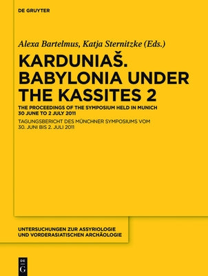 Kardunias. Babylonia Under the Kassites 2 by Bartelmus, Alexa