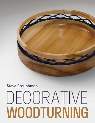 Decorative Woodturning by Martin, Chris