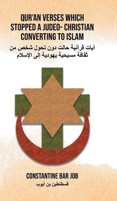 Qur'an Verses Which Stopped a Judeo- Christian Converting to Islam by Job, Constantine Bar