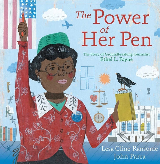 The Power of Her Pen: The Story of Groundbreaking Journalist Ethel L. Payne by Cline-Ransome, Lesa