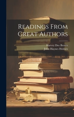 Readings From Great Authors by Holmes, John Haynes