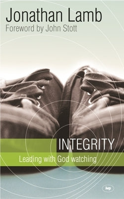 Integrity: Leading with God Watching by Lamb, Jonathan