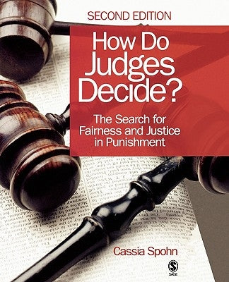 How Do Judges Decide?: The Search for Fairness and Justice in Punishment by Spohn, Cassia