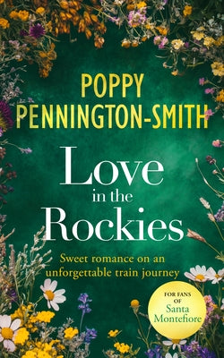 Love in the Rockies: Sweet Romance on an Unforgettable Train Journey by Pennington-Smith, Poppy