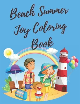 Beach Summer Joy Coloring Book: Summer Season Kids coloring book with fun beach activities, sea creatures, trees, sandcastle and starfishes. by Publishing, Chikku