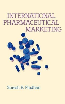 International Pharmaceutical Marketing. by Pradhan, Suresh B.