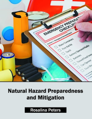 Natural Hazard Preparedness and Mitigation by Peters, Rosalina
