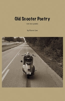 Old Scooter Poetry by Lee, Karen