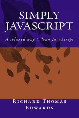 Simply JavaScript by Edwards, Richard Thomas