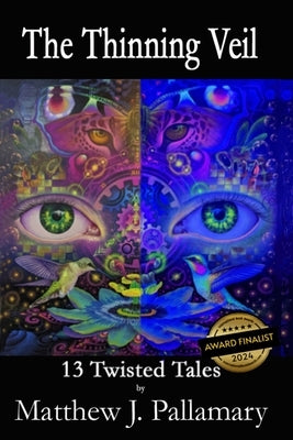 The Thinning Veil: 13 Twisted Tales by Pallamary, Matthew