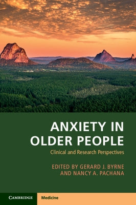 Anxiety in Older People: Clinical and Research Perspectives by Byrne, Gerard J.