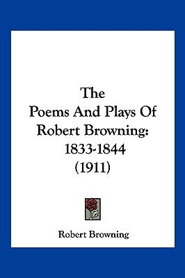 The Poems And Plays Of Robert Browning: 1833-1844 (1911) by Browning, Robert