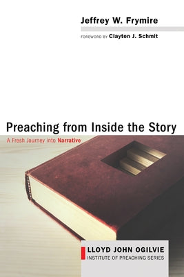 Preaching from Inside the Story by Frymire, Jeffrey W.