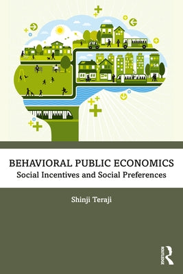 Behavioral Public Economics: Social Incentives and Social Preferences by Teraji, Shinji