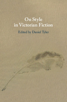 On Style in Victorian Fiction by Tyler, Daniel