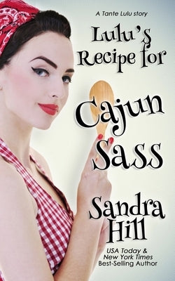 Lulu's Recipe for Cajun Sass: A Tante Lulu Story by Hill, Sandra