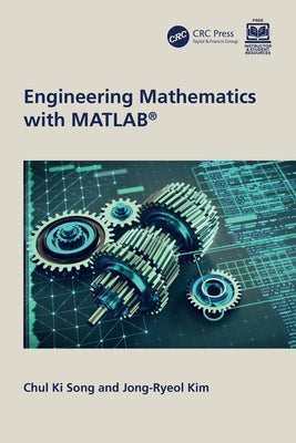 Engineering Mathematics with MATLAB by Song, Chul Ki