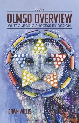 OLM50 Overview: Outsourcing Success by Design by Willis, Dawn