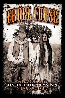 Cruel Curse: Mark of the Bloody Seven by Huntsman, Del
