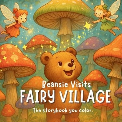 Beansie Visits Fairy Village by Publishing, Ahelia