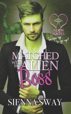 Matched With My Alien Boss by Sway, Sienna
