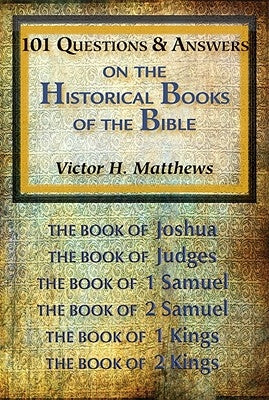 101 Questions & Answers on the Historical Books of the Bible by Matthews, Victor H.