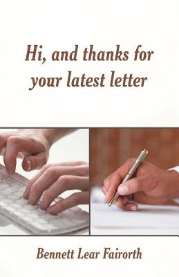 Hi, and Thanks for Your Latest Letter by Fairorth, Bennett Lear