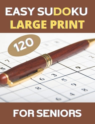 LARGE PRINT Easy Sudoku For Seniors: 120 Large Print Easy Sudoku Puzzles with Solutions by Maker, Jim Design